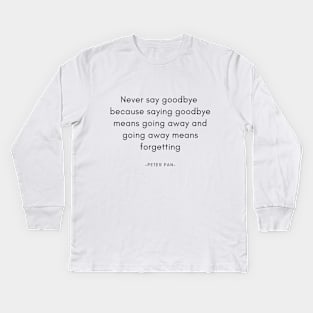 never say goodbye Kids Long Sleeve T-Shirt